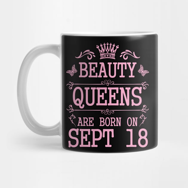 Beauty Queens Are Born On September 18 Happy Birthday To Me You Nana Mommy Aunt Sister Daughter by Cowan79